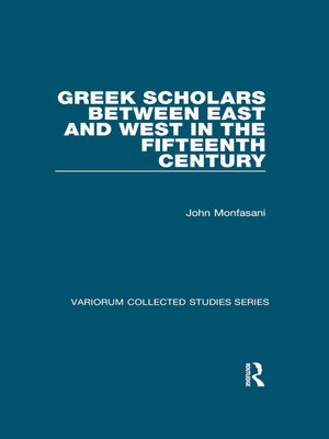 cover image of Greek Scholars between East and West in the Fifteenth Century